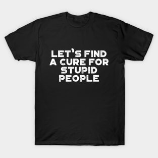 A Cure For Stupid People Funny Vintage Retro (White) T-Shirt